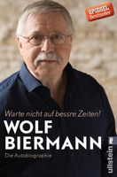 WOLF BIERMANN Warte nicht auf bessre Zeiten!- Autobiographie
