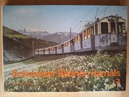 Schweizer Bahnen damals,  Band 3