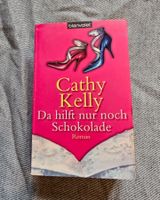 Da hilft nur noch Schokolade: Roman: Cathy Kelly
