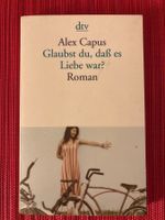 Alex Capus, Glaubst du, dass es Liebe war?