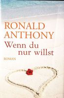Anthony Ronald - Wenn du nur willst (geb) / Roman