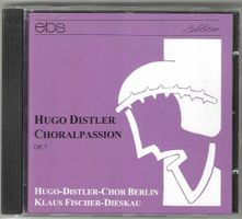 Hugo Distler, Klaus Fischer-Dieskau - Choralpassion Op.7