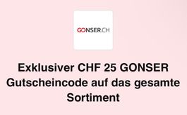 GONSER 25 CHF Gutschein, auch für alle Sonderpreise