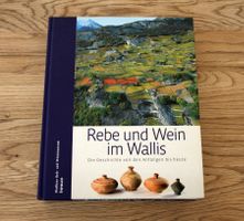 Rebe und Wein im Wallis - Von den Anfängen bis heute