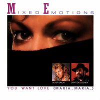Mixed Emotions: You Want Love (Maria, Maria...) 7"