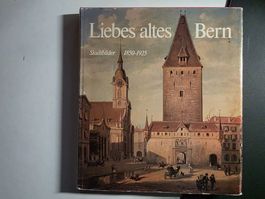 Liebes altes Bern - Stadtbilder 1850-1925 - Schwengeler 1975