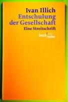 IVAN ILLICH / ENTSCHULUNG DER GESELLSCHAFT / STREITSCHRIFT