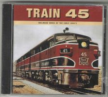 Train 45: Railroad Songs Of The Early 1900's - Neue