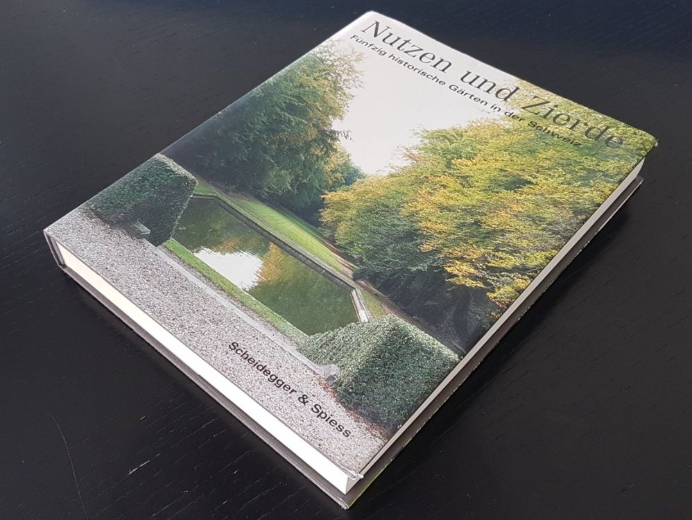 Nutzen und Zierde Fünfzig historische Gärten in der Schweiz Kaufen