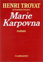 Marie Karpovna un roman de Henri Troyat   Détails: EO1992