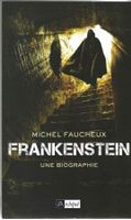 Michel Faucheux - Frankenstein Une Biographie