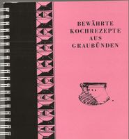 Bewährte Kochrezepte aus Graubünden