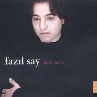 Fazil Say - Black Earth - inc. 2 tracks recorded in Concert