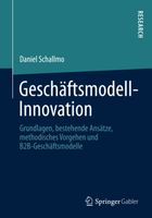 Geschäftsmodell-Innovation - Daniel Schallmo/Springer Gabler
