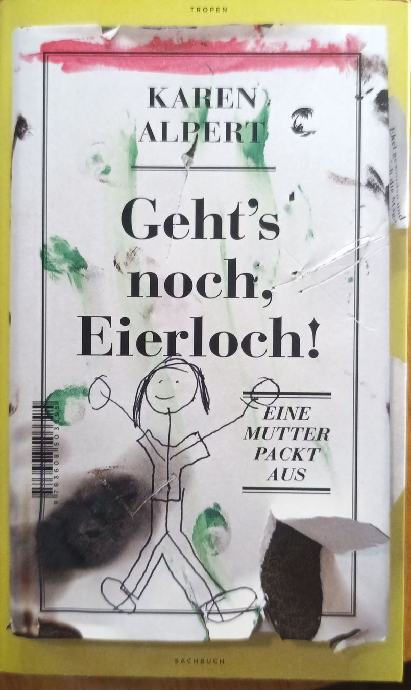 Libri: Karen Alpert: Geht's noch, Eierloch! - Mutter packt aus – Nuovo (secondo la descrizione) da Wädenswil venduto da ElGaddi