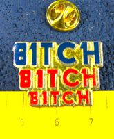 BITCH PIN GEPRÄGT GOLDIG