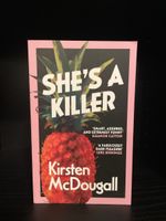 She’s a killer by Kirsten McDougall