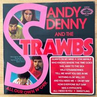 Sandy Denny & The Strawbs - All Our Own Works / 1. UK 1973