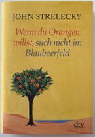 Wenn du Orangen willst, – John Strelecky – dtv – Top