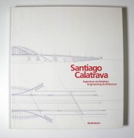 Hrsg. Werner Blaser: Santiago Calatrava. Ingenieur-Architekt
