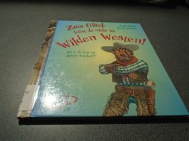 Zum Glück lebst du nicht im Wilden Westen!