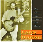 Larry Burton – The Blues Just Stay The Same CD
