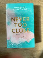 Never Too Close von Morgan Moncomble