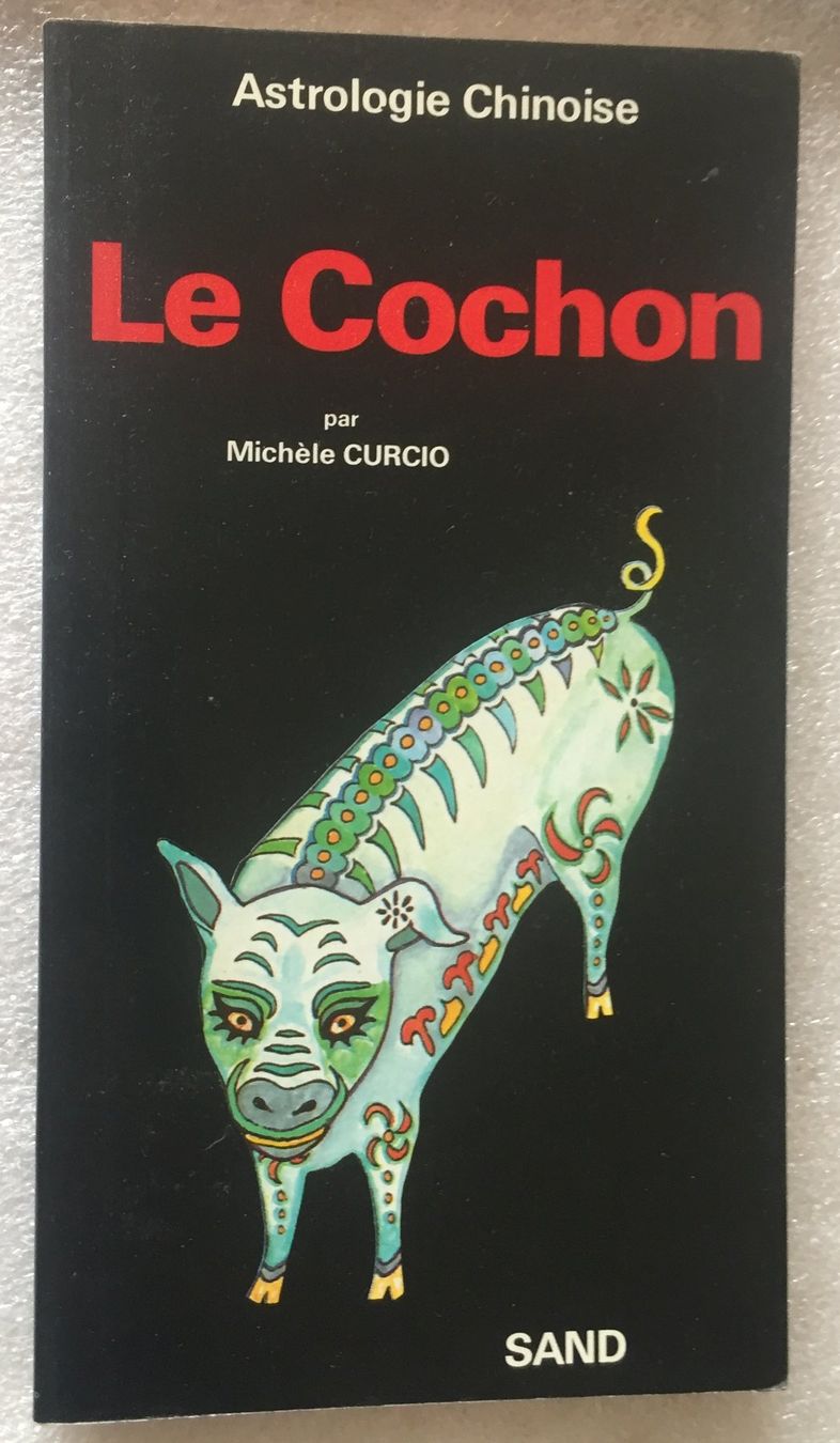 Libri: Astrologie Chinoise - Le Cochon - Michèle Curcio - – Usato da Genève venduto da Cockattoo
