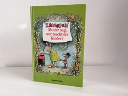 Janosch Mutter sag, wer macht die Kinder