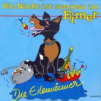 Eilemänner - Die Nacht ist sowieso im Eimer (7")