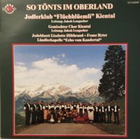 Jodlerklub ‘Flüehblüemli’ Kiental – So tönt’s im Oberland LP