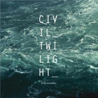 Civil Twilight - Holy Weather