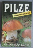 Pilze sammeln & zubereiten - mit 35 köstlichen Rezepten