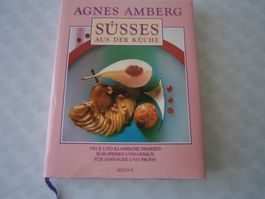 SÜSSES - Agnes Amberg - Desserts für Anfänger & Profis