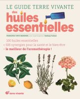 Le Guide Terre Vivante Des Huiles Essentielles 100 HE 500 Sy