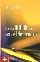 Geistige Heilung durch göttliche Lebensenergie