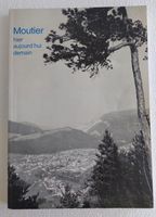 MOUTIER - hier, aujourd'hui, demain.