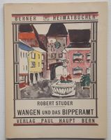 TOP ! Wangen und das Bipperamt (Berner Heimatbücher Nr. 73)