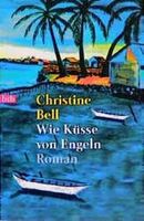 Bell Christine - Wie Küsse von Engeln / Roman