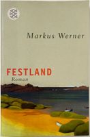 Festland – Markus Werner – Roman – Fischer – TB – wie neu