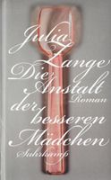 Zange Julia - Die Anstalt der besseren Mädchen (geb) /Roman