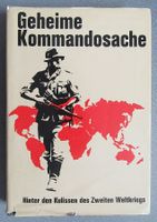 Geheime Kommandosache Hinter den Kulissen des 2. Weltkrieges