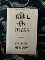 Girl in Pieces by Kathleen Glasgow