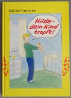 Hilde dein Kind tropft ! - Cartoons von Detlef Kersten