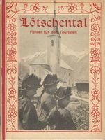 Das Lötschental Führer für den Touristen 1929