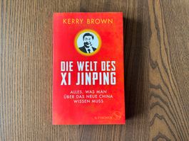 Kerry Brown - Die Welt des Xi Jinping