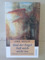 Und der Engel liess mich nicht los / Uwe Wolff