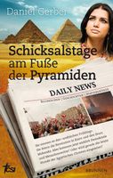 Schicksalstage am Fusse der Pyramiden - Daniel Gerber
