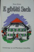 Erinnerige us em Pfarrhuus Lützelflüh, vom Hans Künzi (1990)