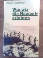 Bernt Engelmann Wie wir die Nazizeit erlebten